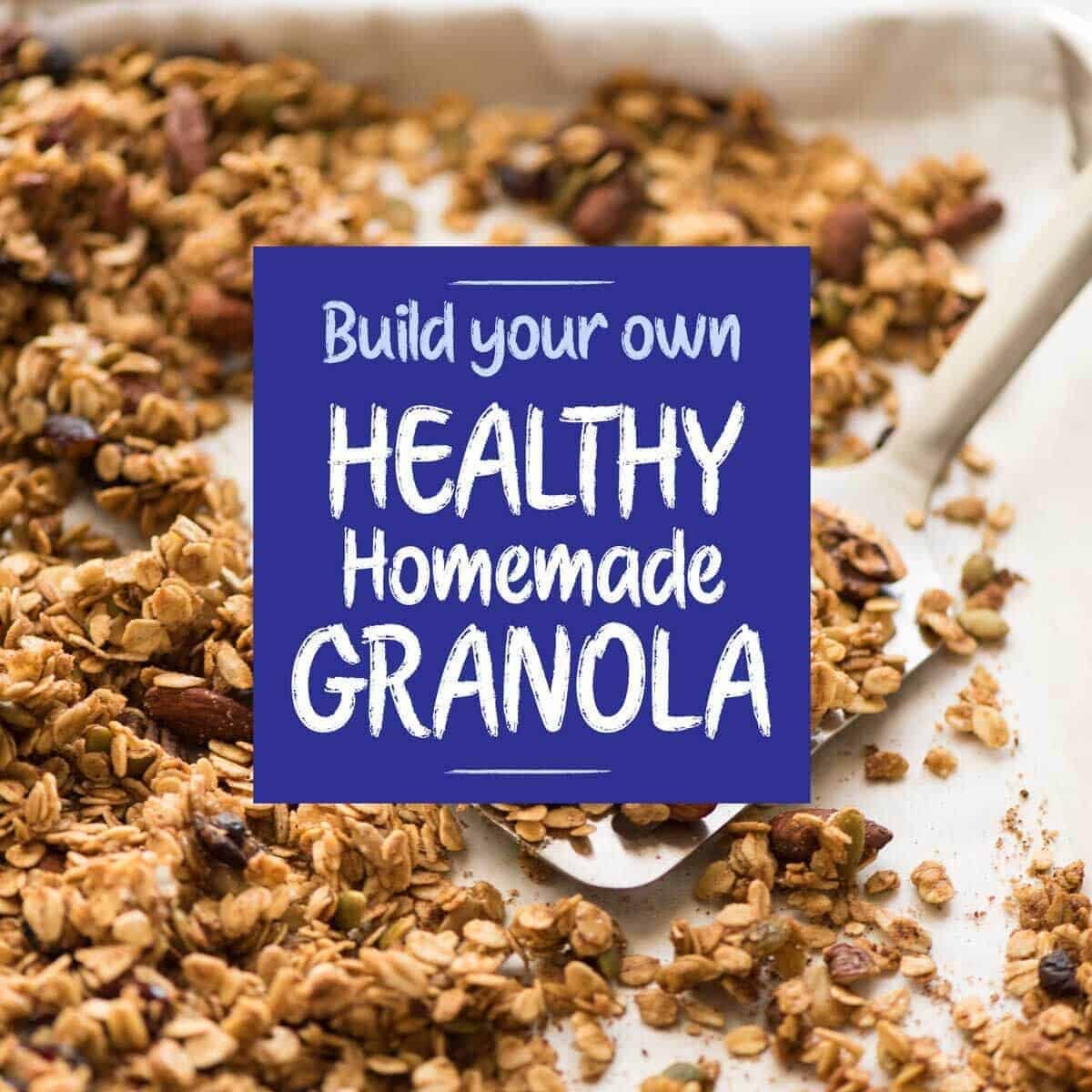 Build Your Own Healthy Granola: Customizable for Any Diet